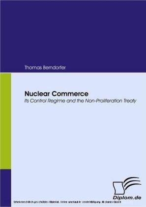 Nuclear Commerce. Its Control Regime and the Non-Proliferation Treaty