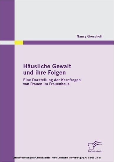 Häusliche Gewalt und ihre Folgen: Eine Darstellung der Kernfragen von Frauen im Frauenhaus main product photo