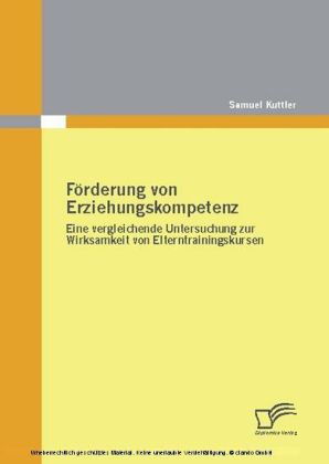 Förderung von Erziehungskompetenz. Eine vergleichende Untersuchung zur Wirksamkeit von Elterntrainingskursen