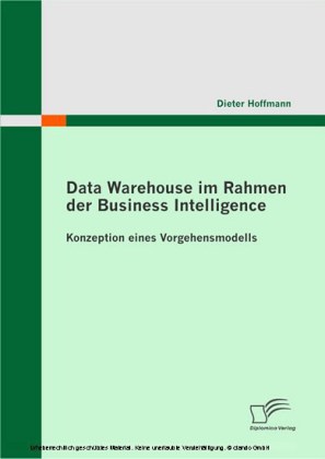 Data Warehouse im Rahmen der Business Intelligence. Konzeption eines Vorgehensmodells