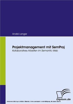 Projektmanagement mit SemProj. Kollaboratives Arbeiten im Semantic Web