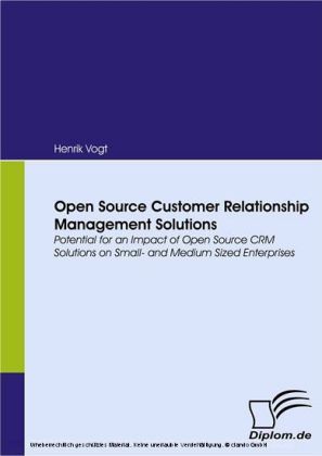 Open Source Customer Relationship Management Solutions. Potential for an Impact of Open Source CRM Solutions on Small- and Medium Sized Enterprises main product photo