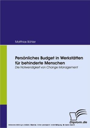 Persönliches Budget in Werkstätten für behinderte Menschen. Die Notwendigkeit von Change Management