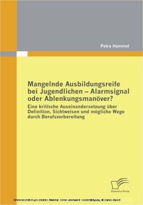 Mangelnde Ausbildungsreife bei Jugendlichen - Alarmsignal oder Ablenkungsmanöver?