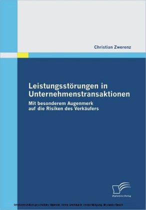 Leistungsstörungen in Unternehmenstransaktionen. Mit besonderem Augenmerk auf die Risiken des Verkäufers