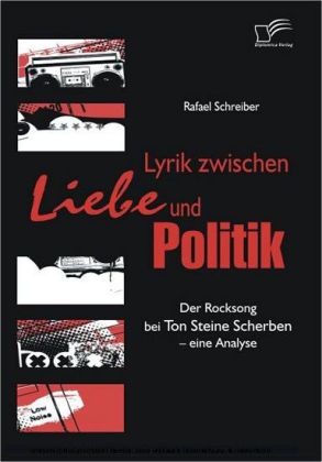 Lyrik zwischen Liebe und Politik. Der Rocksong bei Ton Steine Scherben - eine Analyse
