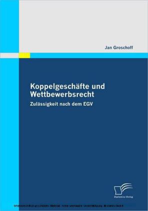 Koppelgeschäfte und Wettbewerbsrecht. Zulässigkeit nach dem EGV