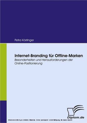 Internet-Branding für Offline-Marken. Besonderheiten und Herausforderungen der Online-Positionierung