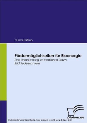 Fördermöglichkeiten für Bioenergie. Eine Untersuchung im ländlichen Raum Südniedersachsens