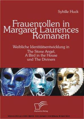 Frauenrollen in Margaret Laurences Romanen. Weibliche Identitätsentwicklung in The Stone Angel, A Bird in the House und The Diviners main product photo