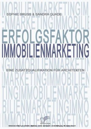Erfolgsfaktor Immobilienmarketing. Eine Zusatzqualifikation für Architekten