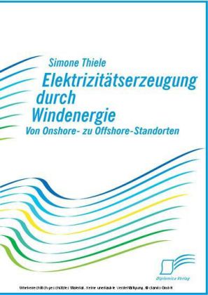 Elektrizitätserzeugung durch Windenergie. Von Onshore- zu Offshore-Standorten