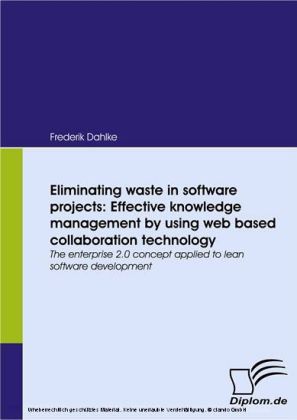 Eliminating waste in software projects: Effective knowledge management by using web based collaboration technology.