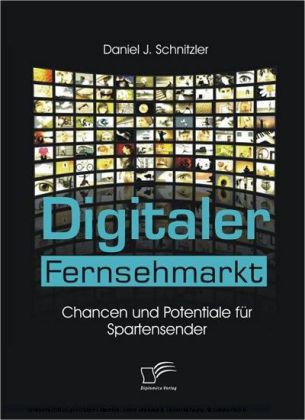 Digitaler Fernsehmarkt. Chancen und Potentiale für Spartensender