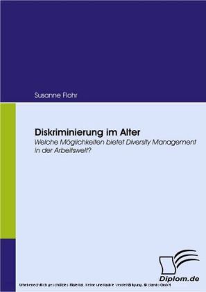 Diskriminierung im Alter. Welche Möglichkeiten bietet Diversity Management in der Arbeitswelt?
