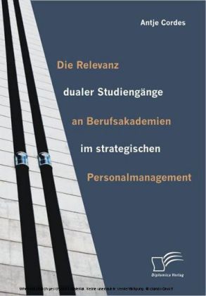 Die Relevanz dualer Studiengänge an Berufsakademien im strategischen Personalmanagement
