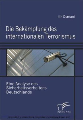 Die Bekämpfung des internationalen Terrorismus. Eine Analyse des Sicherheitsverhaltens Deutschlands