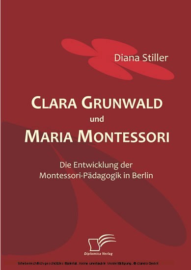 Clara Grunwald und Maria Montessori. Die Entwicklung der Montessori-Pädagogik in Berlin main product photo
