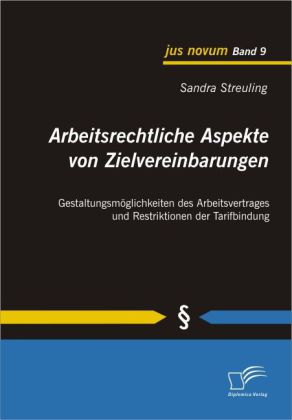 Arbeitsrechtliche Aspekte von Zielvereinbarungen: Gestaltungsmöglichkeiten des Arbeitsvertrages und Restriktionen der Tarifbindung main product photo