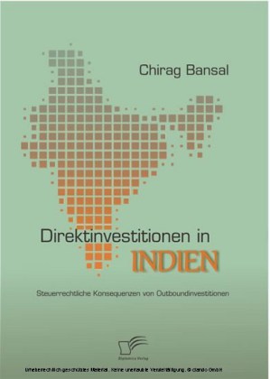 Direktinvestitionen in Indien: Steuerrechtliche Konsequenzen von Outboundinvestitionen