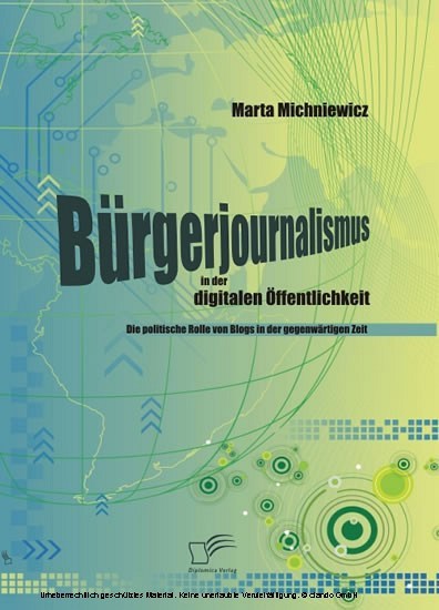Bürgerjournalismus in der digitalen Öffentlichkeit: Die politische Rolle von Blogs in der gegenwärtigen Zeit main product photo