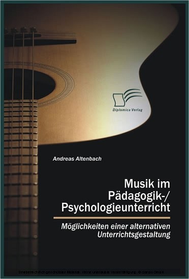 Musik im Pädagogik-/Psychologieunterricht. Möglichkeiten einer alternativen Unterrichtsgestaltung main product photo