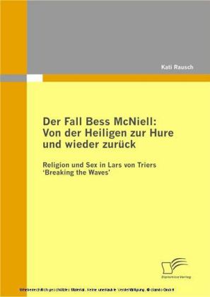 Der Fall Bess McNiell: Von der Heiligen zur Hure und wieder zurück. Religion und Sex in Lars von Triers 'Breaking the Waves'