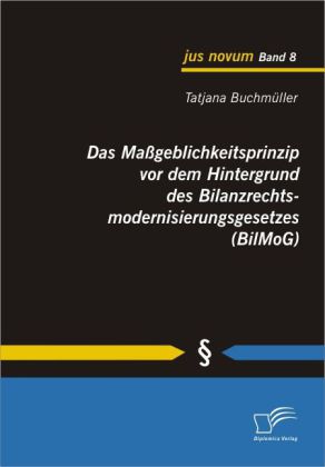 Das Maßgeblichkeitsprinzip vor dem Hintergrund des Bilanzrechtsmodernisierungsgesetzes (BilMoG) main product photo