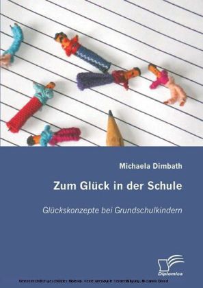 Zum Glück in der Schule. Glückskonzepte bei Grundschulkindern