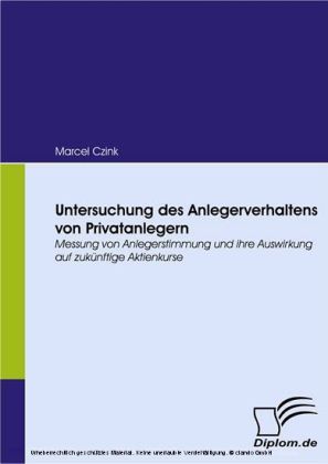 Untersuchung des Anlegerverhaltens von Privatanlegern. Messung von Anlegerstimmung und ihre Auswirkung auf zukünftige Aktienkurse