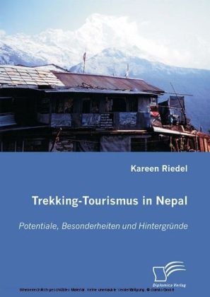 Trekking-Tourismus in Nepal. Potentiale, Besonderheiten und Hintergründe