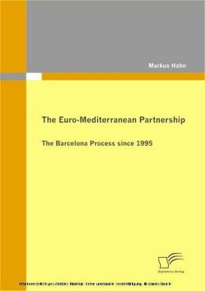 The Euro-Mediterranean Partnership. The Barcelona Process since 1995