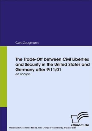 The Trade-Off between Civil Liberties and Security in the United States and Germany after 9/11/01. An Analysis