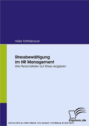 Stressbewältigung im HR Management. Wie Personalleiter auf Stress reagieren