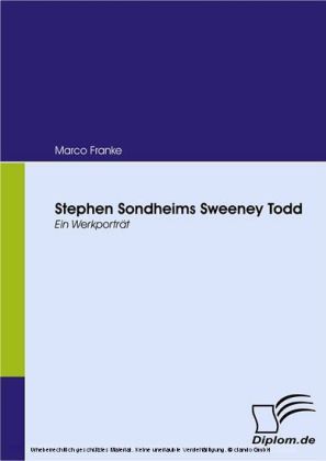 Stephen Sondheims Sweeney Todd. Ein Werkporträt