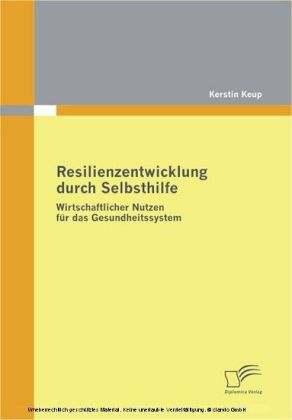 Resilienzentwicklung durch Selbsthilfe. Wirtschaftlicher Nutzen für das Gesundheitssystem