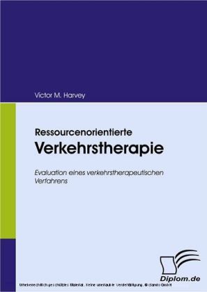 Ressourcenorientierte Verkehrstherapie. Evaluation eines verkehrstherapeutischen Verfahrens