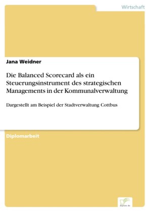 Die Balanced Scorecard als ein Steuerungsinstrument des strategischen Managements in der Kommunalverwaltung