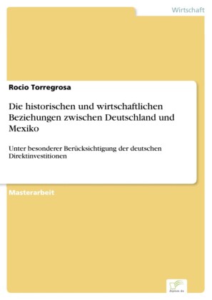 Die historischen und wirtschaftlichen Beziehungen zwischen Deutschland und Mexiko