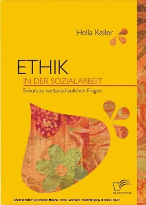 Ethik in der Sozialarbeit. Exkurs zu weltanschaulichen Fragen