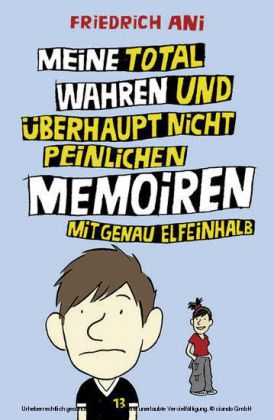 Meine total wahren und überhaupt nicht peinlichen Memoiren mit genau elfeinhalb