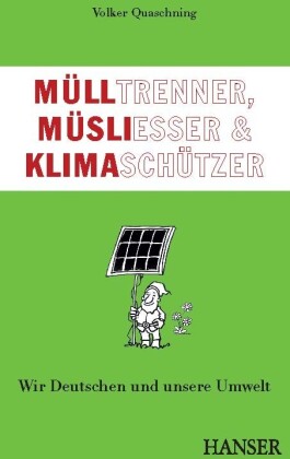 Mülltrenner, Müsliesser und Klimaschützer