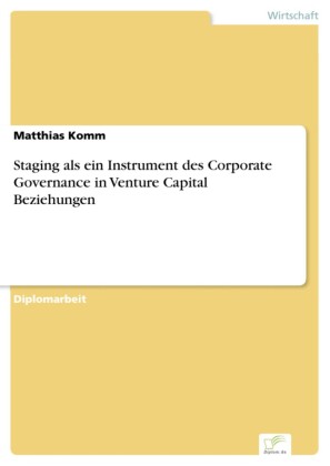 Staging als ein Instrument des Corporate Governance in Venture Capital Beziehungen