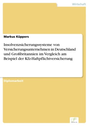Insolvenzsicherungssysteme von Versicherungsunternehmen in Deutschland und Großbritannien im Vergleich am Beispiel der Kfz-Haftpflichtversicherung