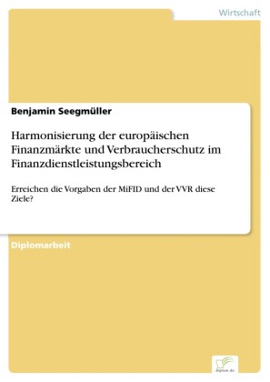Harmonisierung der europäischen Finanzmärkte und Verbraucherschutz im Finanzdienstleistungsbereich