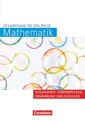Mathematik - Grundwissen für den Beruf - Mit Tests - Basiskenntnisse in der beruflichen Bildung