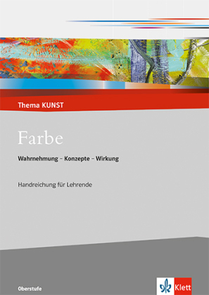 Farbe. Wahrnehmung - Konzepte - Wirkung