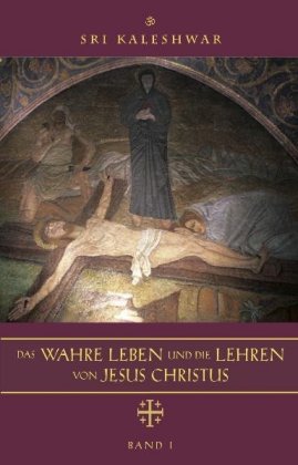 Das wahre Leben und die Lehren von Jesus Christus, m. 1 Audio-CD. Bd.1