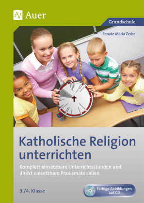 Katholische Religion unterrichten, Klasse 3/4, m. 1 Beilage