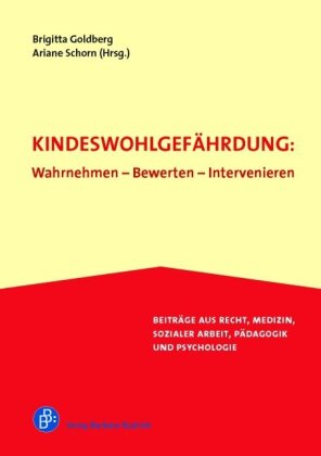 Kindeswohlgefährdung: Wahrnehmen - Bewerten - Intervenieren